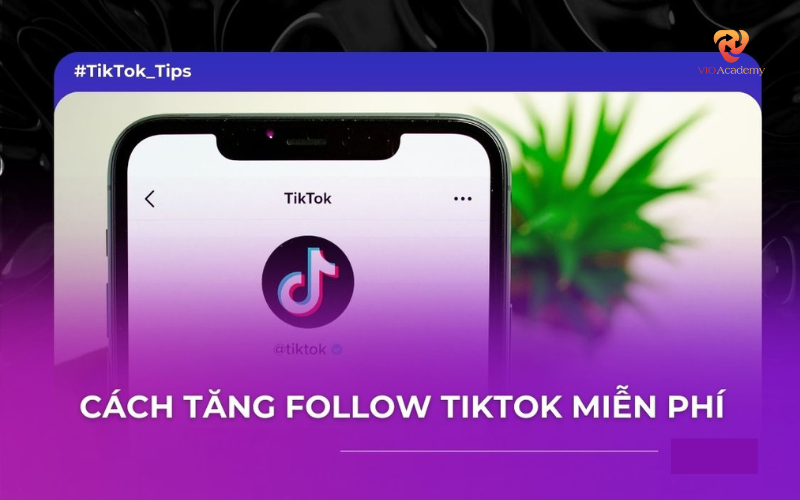 Cách tăng follow TikTok free bằng các công cụ