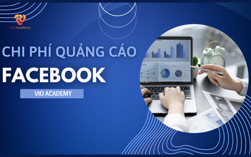 Chi phí chạy quảng cáo trên facebook ảnh hưởng bởi yếu tố nào?