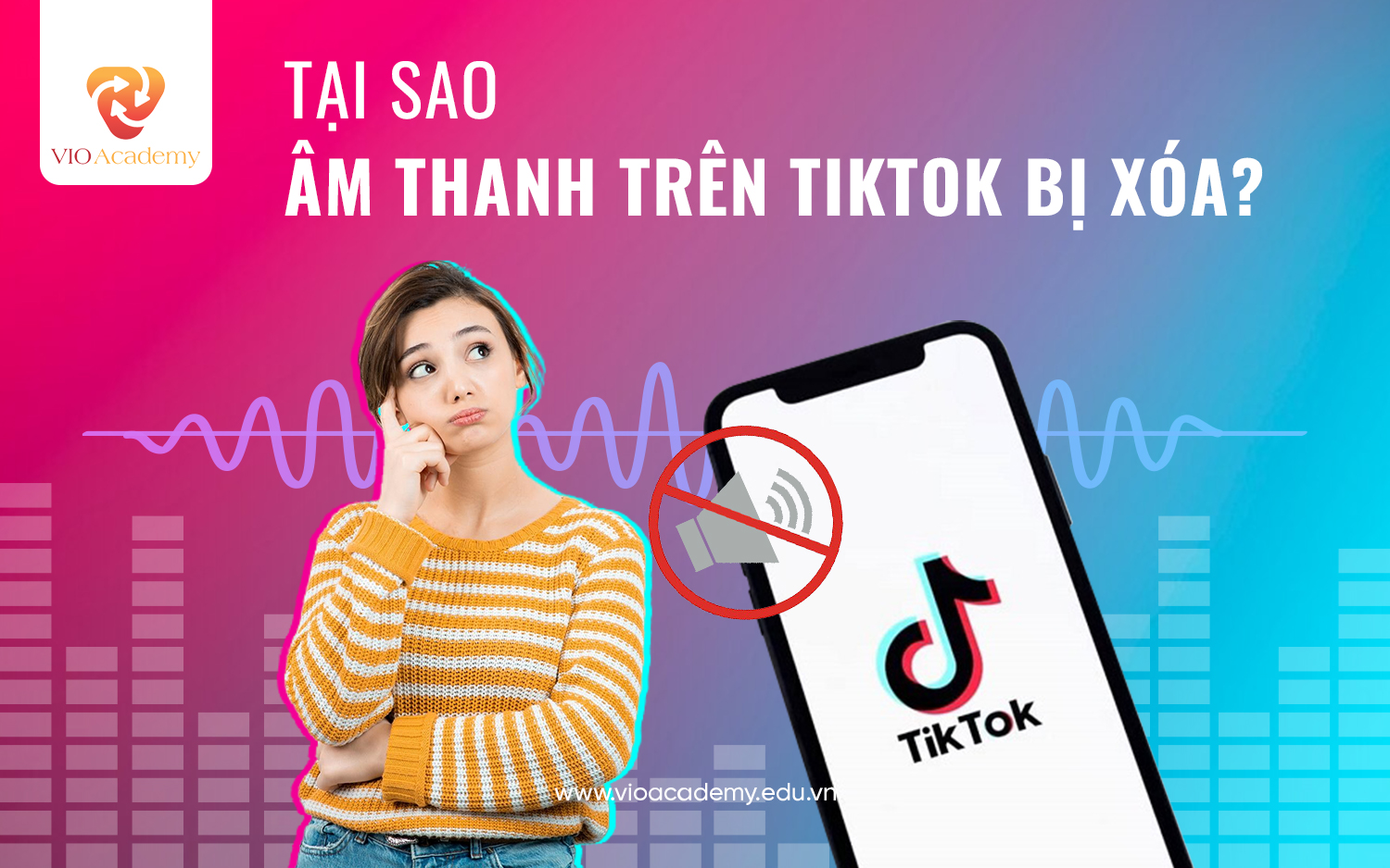 Nguyên nhân video tiktok bị xóa âm thanh?
