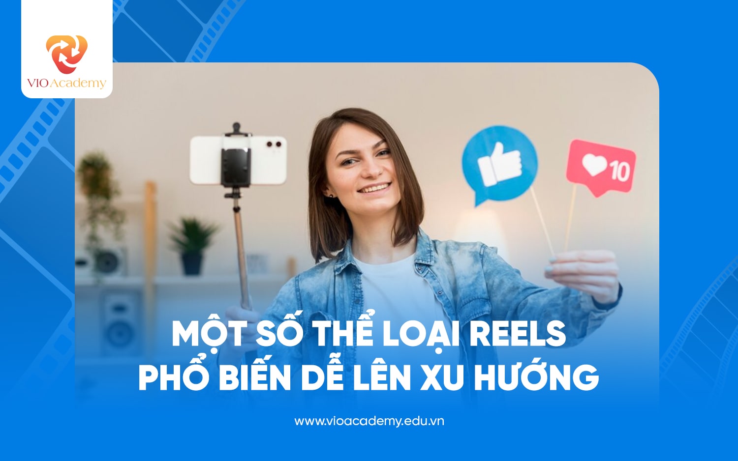 Các thể loại Reels phổ biến dễ lên xu hướng