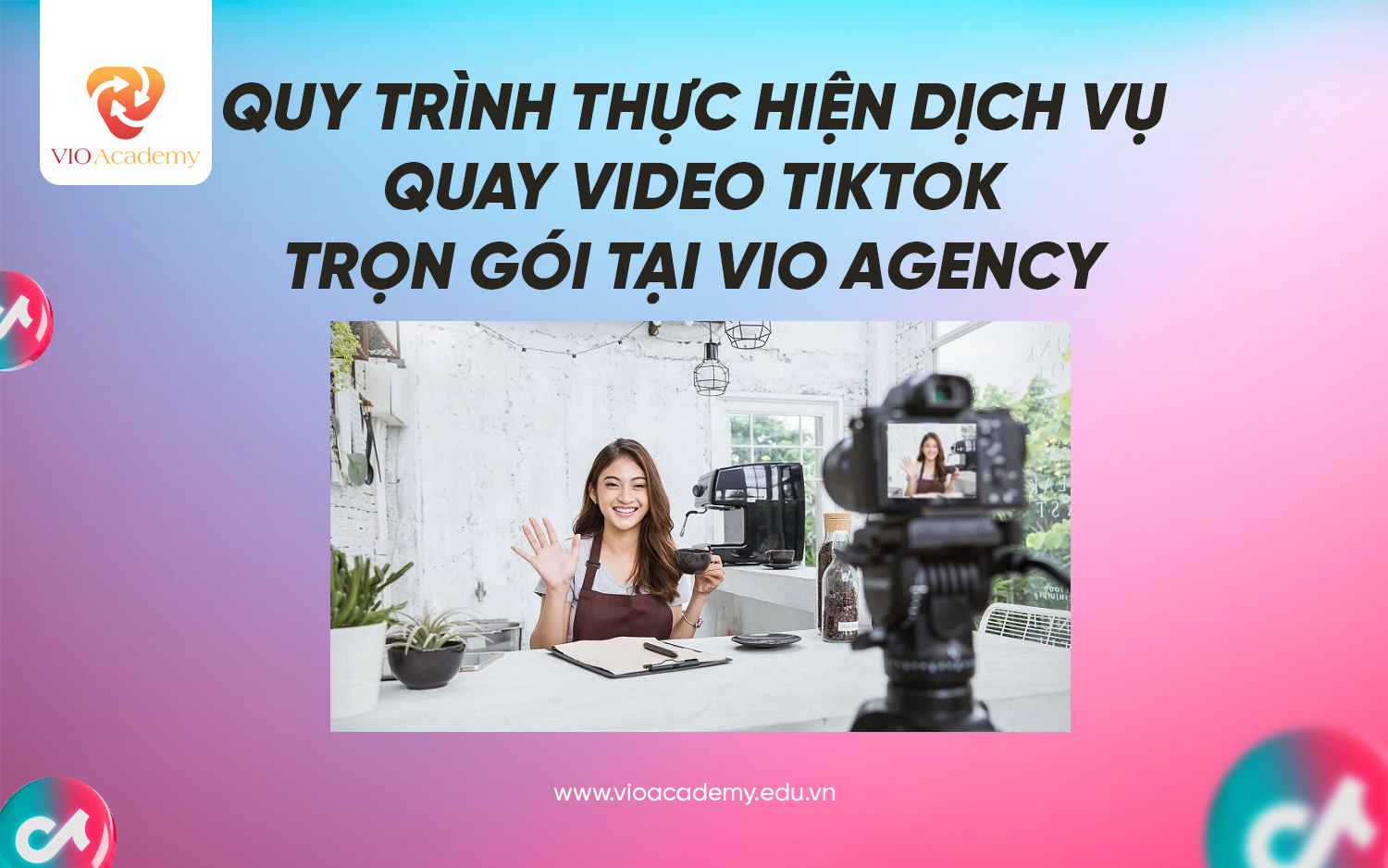 Quy trình thực hiện dịch vụ quay video Tiktok trọn gói tại VIO Agency