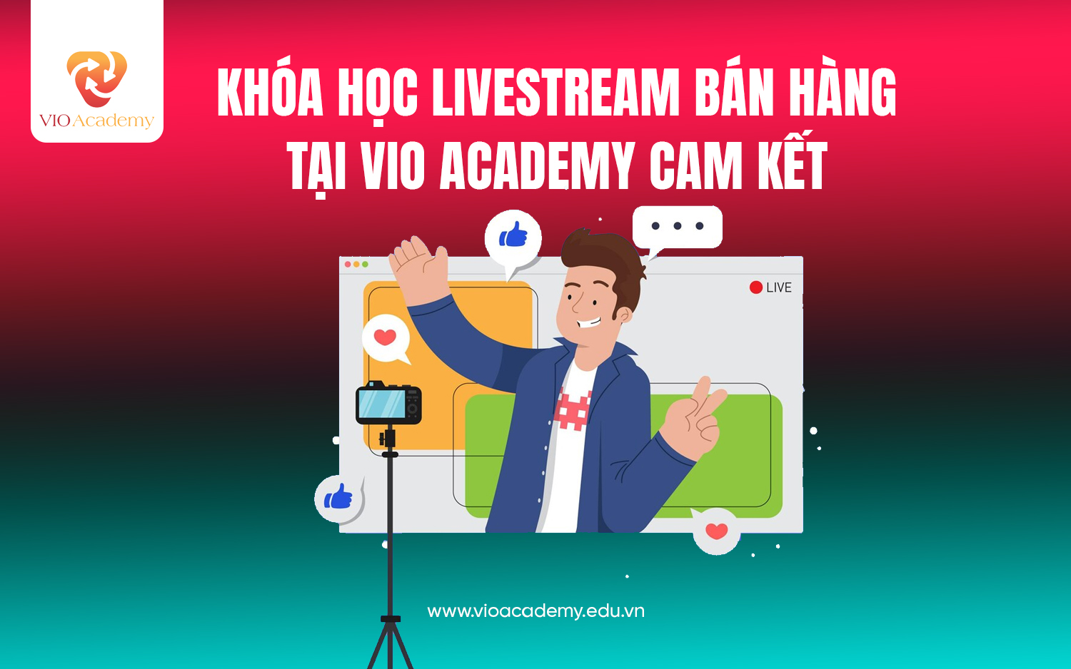 Khóa học Livestream bán hàng Tiktok tại VIO Academy cam kết 