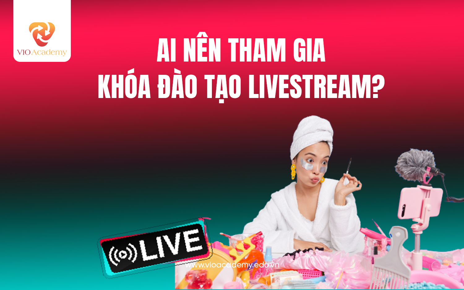 Ai nên tham gia khóa đào tạo Livestream? 