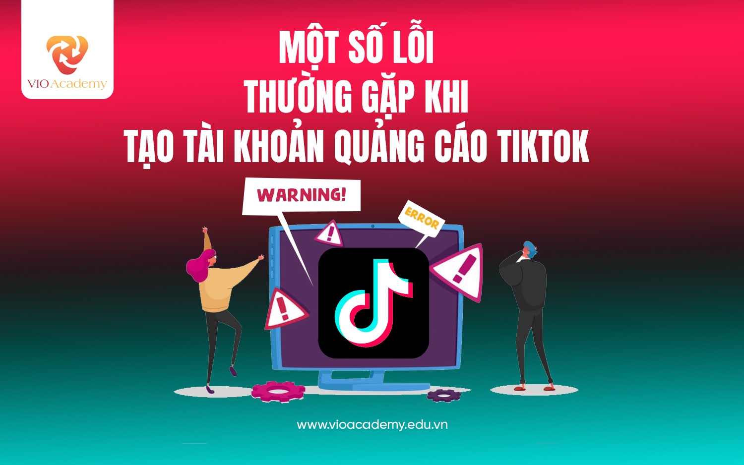 Một số lỗi thường gặp khi tạo tài khoản quảng cáo TikTok doanh nghiệp và cách xử lý 