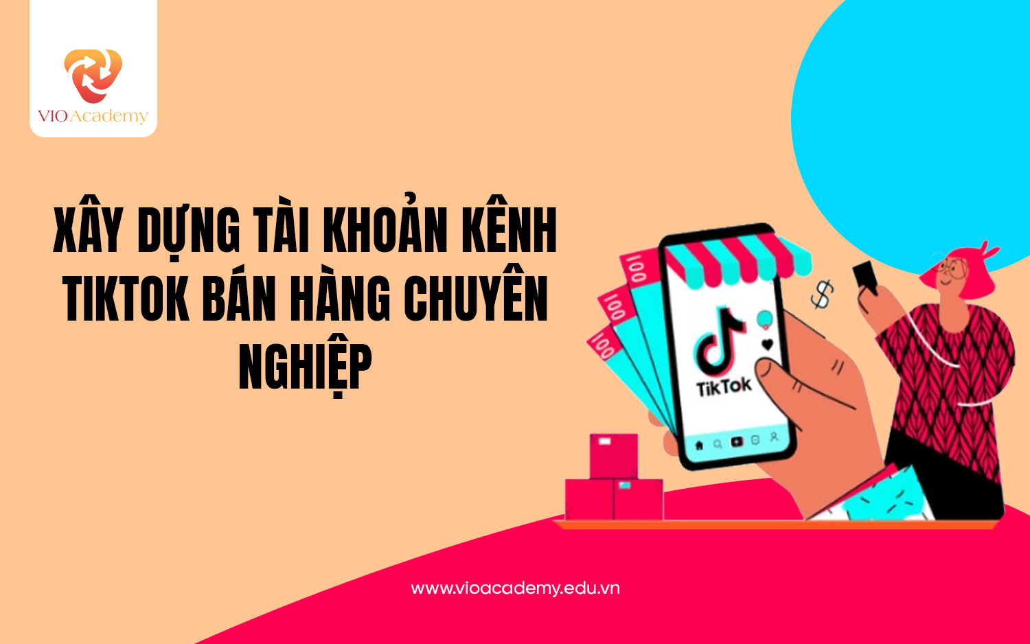 Xây dựng tài khoản kênh TikTok bán hàng chuyên nghiệp