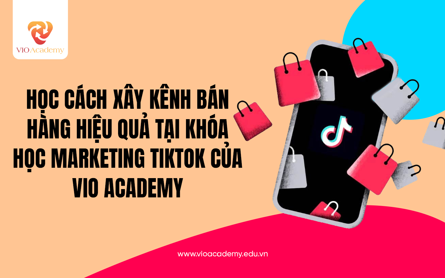 Khóa học Marketing TikTok của VIO Academy