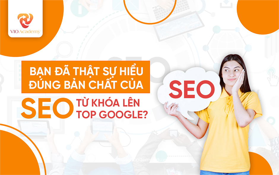 Bạn đã thực sự hiểu đúng bản chất của SEO từ khóa lên TOP gg