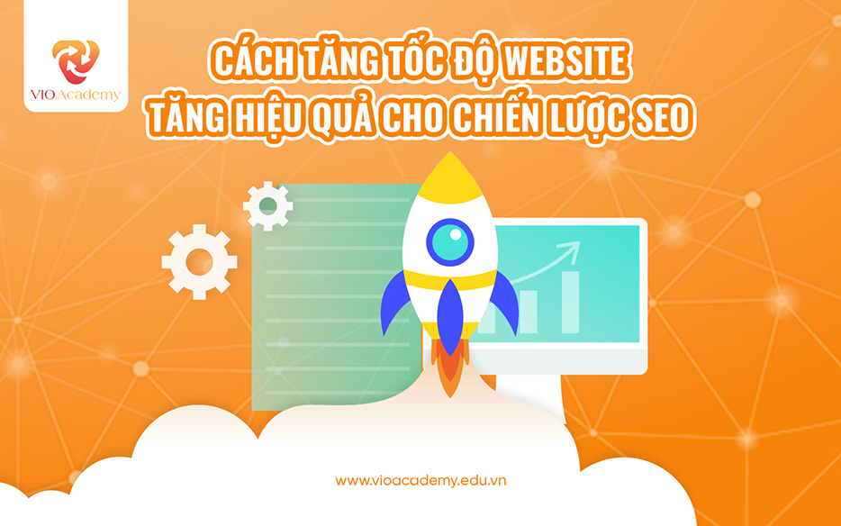 Cách tăng tốc độ website tăng hiệu quả cho chiến lược seo
