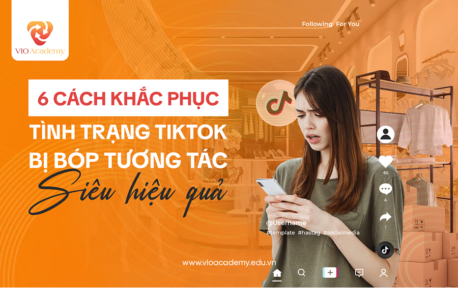 6 cách khắc phụ tình trạng tiltok bị bóp tương tác siêu hiệu quả
